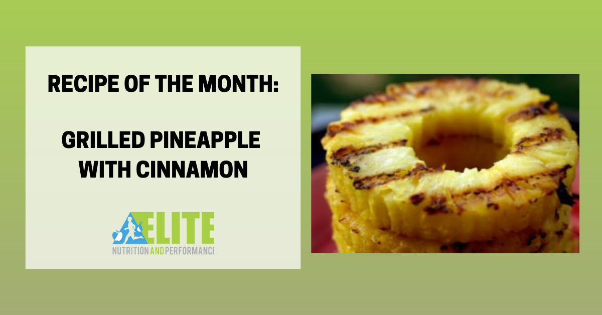 Recipe of the Month: Grilled Pineapple with Cinnamon