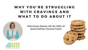 Kristen Ziesmer, Sports Dietitian - Why You’re Struggling with Cravings and What to Do About It