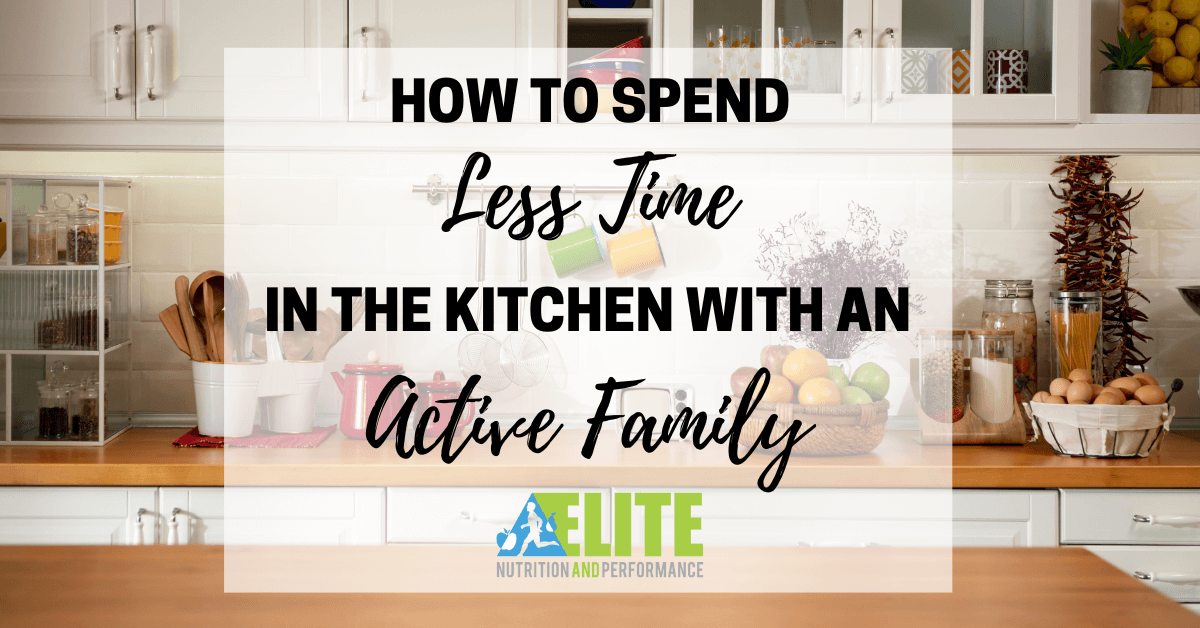 How one can Spend Much less Time within the Kitchen with an Energetic Household
